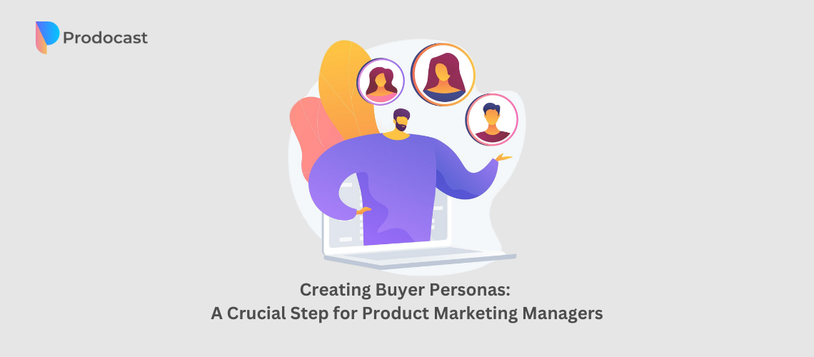 Creating Buyer Personas A Crucial Step for Product Marketing Managers